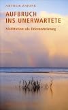 Aufbruch ins Unerwartete: Meditation als Erkenntnisweg