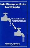Product Development for the Lean Enterprise: Why Toyotas System is Four Times More Productive and How You Can Implement It