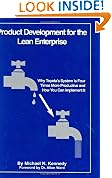 Product Development for the Lean Enterprise: Why Toyota's System Is Four Times More Productive and How You Can Implement It