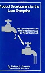 Product Development for the Lean Enterprise: Why Toyota's System is Four Times More Productive and How You Can Implement It