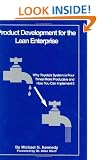 Product Development for the Lean Enterprise: Why Toyota's System Is Four Times More Productive and How You Can Implement It