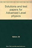 Solutions and test papers for Advanced Level physics