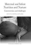 Maternal and infant nutrition and nurture : controversies and challenges