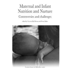 Maternal and Infant Nutrition and Nurture: Controversies and Challenges