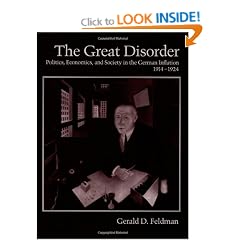 The Great Disorder: Politics, Economics, and Society in the German Inflation, 1914-1924: Politics, Economics and Society in the German Inflation, 1914-24