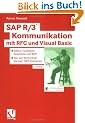 SAP R/3� Kommunikation mit RFC und Visual Basic: IDOCs, Funktionsbausteine und BAPI - Von der librfc32.dll bis zum .NET-Connector