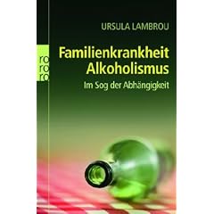 Familienkrankheit Alkoholismus. Im Sog der Abh�ngigkeit