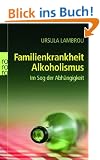 Familienkrankheit Alkoholismus. Im Sog der Abh�ngigkeit