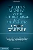 Tallinn Manual on the International Law Applicable to Cyber Warfare @ CyberWar: Si Vis Pacem, Para Bellum