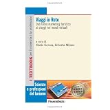 Viaggi in rete. Dal nuovo marketing turistico ai viaggi nei mondi virtualidi M. Gerosa