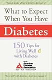 What to Expect When You Have Diabetes: 170 Tips for Living Well With Diabetes
