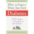 What to Expect When You Have Diabetes: 170 Tips for Living Well With Diabetes by  American Diabetes Association
