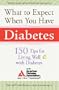 What to Expect When You Have Diabetes: 170 Tips for Living Well with Diabetes