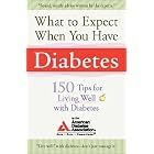 What to Expect When You Have Diabetes: 170 Tips for Living Well With Diabetes by  American Diabetes Association