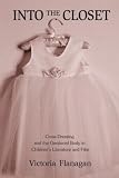 Into the Closet: Cross-Dressing and the Gendered Body in Children's Literature and Film (Children's Literature and Culture)