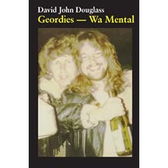 Geordies - Wa Mental!: Wa Off Wa Fuckin Heeds (Stardust and Coaldust - A Coalminers Mahabharata)