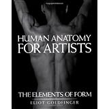 Human Anatomy for Artists: The Elements of Formby Eliot Goldfinger