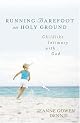 Running Barefoot on Holy Ground: Childlike Intimacy With God