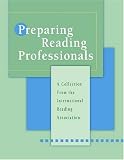 Preparing Reading Professionals: A Collection from the International Reading Association
