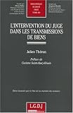 Revue LGDJ  / L'intervention du juge dans les transmissions de biens