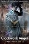 The Infernal Devices 1: Clockwork Angel
