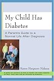 My Child Has Diabetes: A Parent's Guide to a Normal Life After Diagnosis