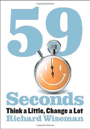 59 Seconds: The New Science of Changing Your Life in Under a Minute