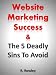 Website Marketing Success & The 5 Deadly Sins To Avoid Website Marketing Success & The 5 Deadly Sins To Avoid