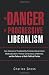 The Danger of Progressive Liberalism: How America Is Threatened by Excessive Government, Multiculturalism, Political Correctness, Entitlement, and the Failures of Both Political Parties