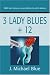 3 Lady Blues + 12