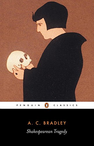 shakespearean tragedy lectures on hamlet othello king lear and macbeth penguin classics