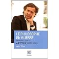 Le philosophe en guerre, introduction � la pens�e de Bernard-Henri L�vy