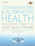 Complementary & alternative health : the scientific verdict on what really works