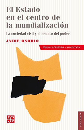 El Estado en el centro de la mundialización. La sociedad civil y el asunto del poder (Spanish Edition)