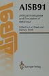 AISB91: Proceedings of the Eighth Conference of the Society for the Study of Artificial Intelligence and Simulation of Behaviour, 16-19 April 1991, University of Leeds