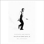 In Black and White: The Life of Sammy Davis, Jr. | Wil Haygood