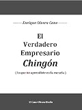 El Verdadero Empresario Chingón (Spanish Edition)