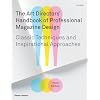 The Art Directors' Handbook of Professional Magazine Design: Classic Techniques and Inspirational Approaches