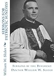 Sermons for Patriotic Sundays: Sermons by the Reverend Doctor William W. Slider