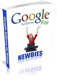 Google AdSense For Newbies - Create A Massive Auto-Pilot Income With The Google AdSense Program Starting Now! Brand New! AAA+++