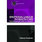 Emotional Labour in Health Care (Critical Studies in Health and Society) by Cath Theodosius