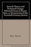 Growth theory and technical change : the selected essays of Ryuzo Sato