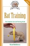 Rat Training: A Comprehensive Beginner's Guide (Complete Care Made Easy)