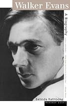Walker Evans: A Biography Walker Evans: A Biography