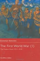 The First World War, Vol. 1: The Eastern Front 1914-1918