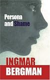 Persona and Shame: The Screenplays of Ingmar Bergman (Persona & Shame Ppr)
