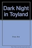 Dark night in Toyland