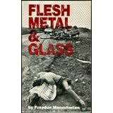 Flesh, metal & glass