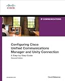 Configuring Cisco Unified Communications Manager and Unity Connection: A Step-by-Step Guide (2nd Edition) (Networking Technology: IP Communications)
