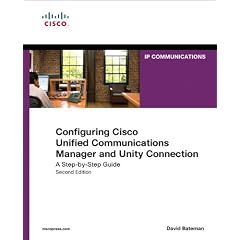 Configuring Cisco Unified Communications Manager and Unity Connection: A Step-by-step Guide (Cisco Press Networking Technology)